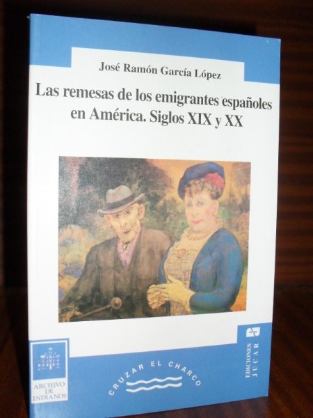 LAS REMESAS DE LOS EMIGRANTES ESPAOLES EN AMRICA. Siglos XIX y XX